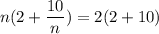 n(2+\dfrac{10}{n}) =2( 2+ 10)