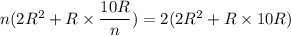 n(2R^2+R\times \dfrac{10R}{n}) =2 (2R^2+R\times 10R)