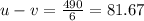 u - v = \frac{490}{6} = 81.67