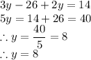 3y-26+2y=14\\5y=14+26=40\\\therefore y=\dfrac{40}{5}=8\\\therefore y=8