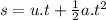 s=u.t+\frac{1}{2} a.t^2