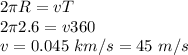 2\pi R = v T\\2\pi 2.6 = v 360\\v = 0.045 ~km/s = 45~m/s