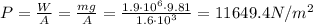 \Dela P=\frac{W}{A}=\frac{mg}{A}=\frac{1.9\cdot 10^{6}\cdot 9.81}{1.6\cdot 10^{3}} =11649.4 N/m^{2}