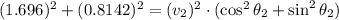 (1.696)^2+(0.8142)^2=(v_2)^2\cdot (\cos^2 \theta _2+\sin ^2\theta _2)