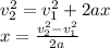 v_2^2 = v_1^2 + 2ax\\x = \frac{v_2^2 - v_1^2}{2a}