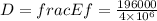 D = frac{E}{f} = \frac{196000}{4\times 10^6}