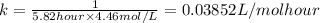 k=\frac{1}{5.82 hour\times 4.46 mol/L}=0.03852 L/mol hour