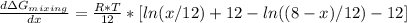 \frac{d \Delta G_{mixing}}{dx}=\frac{R*T}{12}*[ln (x/12)+12-ln ((8-x)/12)-12]
