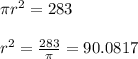 \pi r^2=283\\\\r^2 =\frac{283}{\pi}=90.0817
