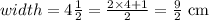 width = 4\frac{1}{2} = \frac{2 \times 4 + 1}{2} = \frac{9}{2} \text{ cm}