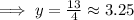 \implies y=\frac{13}{4}\approx 3.25
