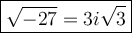 \large\boxed{\sqrt{-27}=3i\sqrt3}