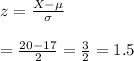 z=\frac{X-\mu}{\sigma}\\\\=\frac{20-17}{2}=\frac{3}{2}=1.5