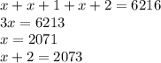 x+x+1+x+2=6216\\&#10;3x=6213\\x=2071\\&#10;x+2=2073