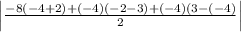 \left | \frac{-8(-4+2)+(-4)(-2-3)+(-4)(3-(-4)}{2} \right |