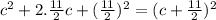 c^2+2.\frac{11}{2}c+(\frac{11}{2})^2=(c+\frac{11}{2})^2