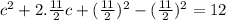 c^2+2.\frac{11}{2}c+(\frac{11}{2})^2-(\frac{11}{2})^2=12