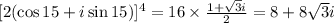 [2(\cos15+i\sin15)]^{4}=16\times \frac{1+\sqrt{3}i}{2} =8+8\sqrt{3}i