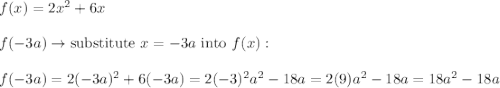 f(x)=2x^2+6x\\\\f(-3a)\to\text{substitute}\ x=-3a\ \text{into}\ f(x):\\\\f(-3a)=2(-3a)^2+6(-3a)=2(-3)^2a^2-18a=2(9)a^2-18a=18a^2-18a
