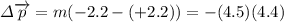 \varDelta\overrightarrow{p}=m(-2.2- (+2.2))=-(4.5)(4.4)