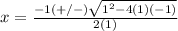 x=\frac{-1(+/-)\sqrt{1^{2}-4(1)(-1)}} {2(1)}