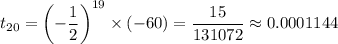 t_{20}=\left(-\dfrac12\right)^{19}\times(-60)=\dfrac{15}{131072}\approx0.0001144