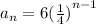 a_n=6 {( \frac{1}{4} )}^{n - 1}