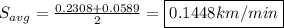 S_{avg}=\frac{0.2308+0.0589}{2} =\boxed{0.1448km/min}