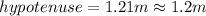 hypotenuse=1.21 m \approx 1.2 m