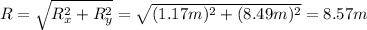R=\sqrt{R_x^2+R_y^2}=\sqrt{(1.17 m)^2+(8.49 m)^2}=8.57 m