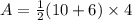 A = \frac{1}{2}(10 + 6) \times 4