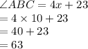 \angle ABC=4x+23\\=4\times10+23\\=40+23\\=63