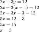 2x+3y=12\\2x+3(x-1)=12\\2x+3x-3=12\\5x=12+3\\5x=15\\x=3