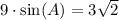 9\cdot \text{sin}(A)=3\sqrt{2}