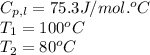 C_{p,l}=75.3J/mol.^oC\\T_1=100^oC\\T_2=80^oC