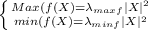 \left \{ {{Max(f(X)=\lambda_{maxf}|X|^2} \atop {min(f(X)=\lambda_{minf}|X|^2}} \right.