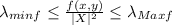 \lambda_{minf}\leq \frac{f(x,y)}{|X|^2} \leq \lambda_{Maxf}