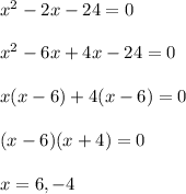 x^2-2x-24=0\\\\x^2-6x+4x-24=0\\\\x(x-6)+4(x-6)=0\\\\(x-6)(x+4)=0\\\\x=6,-4