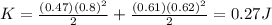 K= \frac{(0.47)(0.8)^{2}}{2}+\frac{(0.61)(0.62)^{2}}{2}=0.27J