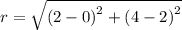 r =  \sqrt{ {(2 - 0)}^{2}  +  {(4 - 2)}^{2} }