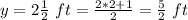 y=2\frac{1}{2}\ ft=\frac{2*2+1}{2}=\frac{5}{2}\ ft