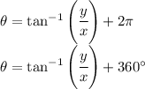 \theta =\tan^{-1} \left(\cfrac yx\right)+2\pi\\\theta =\tan^{-1} \left(\cfrac yx\right)+360^\circ
