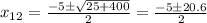 x_{12} = \frac{-5\pm \sqrt{25+400} }{2}= \frac{-5\pm20.6}{2}