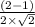 \frac{(2-1)}{2 \times \sqrt{2}}