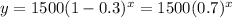 y=1500(1-0.3)^x=1500(0.7)^x