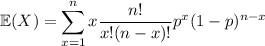\mathbb E(X)=\displaystyle\sum_{x=1}^nx\frac{n!}{x!(n-x)!}p^x(1-p)^{n-x}