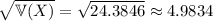 \sqrt{\mathbb V(X)}=\sqrt{24.3846}\approx4.9834
