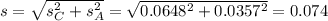 s = \sqrt{s_C^2 + s_A^2} = \sqrt{0.0648^2 + 0.0357^2} = 0.074