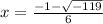 x =  \frac{-1  -  \sqrt{-119} }{6}