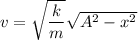 v=\sqrt{\dfrac{k}{m}}\sqrt{A^2-x^2}
